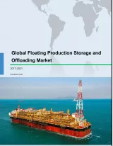 Global Floating Production Storage and Offloading Market 2017-2021